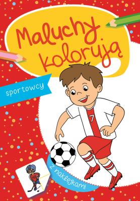 SPORTOWCY MALUCHY KOLORUJĄ. Autor: Opracowanie zbiorowe. SmakLiter.pl Okładka książki SPORTOWCY MALUCHY KOLORUJĄ