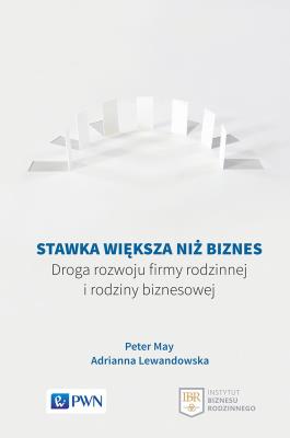 STAWKA WIĘKSZA NIŻ BIZNES DROGA ROZWOJU FIRMY RODZINNEJ I RODZINY BIZNESOWEJ. Autor: Peter Mayr, Lewandowska Adrianna. SmakLiter.pl Okładka książki STAWKA WIĘKSZA NIŻ BIZNES DROGA ROZWOJU FIRMY RODZINNEJ I RODZINY BIZNESOWEJ