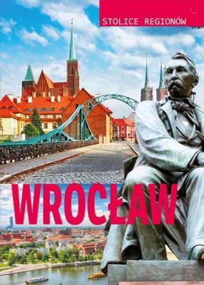 Stolice regionów. Wrocław. Autor: M.Szcześniak. SmakLiter.pl Okładka książki Stolice regionów. Wrocław