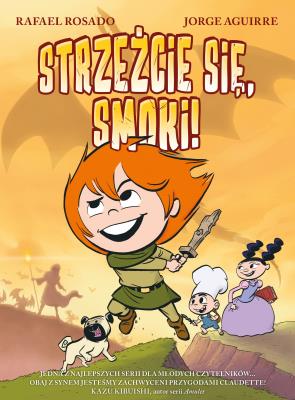 STRZEŻCIE SIĘ SMOKI. Autor: Jorge Aguirre, Rafael Rosado. SmakLiter.pl Okładka książki STRZEŻCIE SIĘ SMOKI