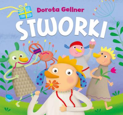 Stworki. Autor: Ilona Brydak (ilustr.), Dorota Gellner. SmakLiter.pl Okładka książki Stworki