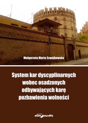 Okładka książki System kar dyscyplinarnych wobec osadzonych odbywających karę pozbawienia wolności