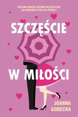 Szczęście w miłości. Autor: Godecka Joanna. SmakLiter.pl Okładka książki Szczęście w miłości