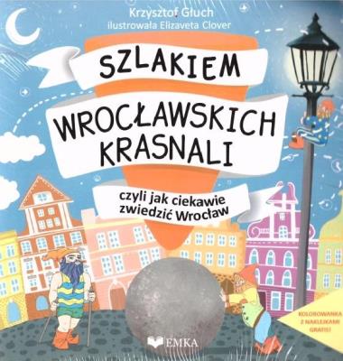 Szlakiem wrocławskich krasnali + kolorowanka. Autor: Głuch Krzysztof. SmakLiter.pl Okładka książki Szlakiem wrocławskich krasnali + kolorowanka