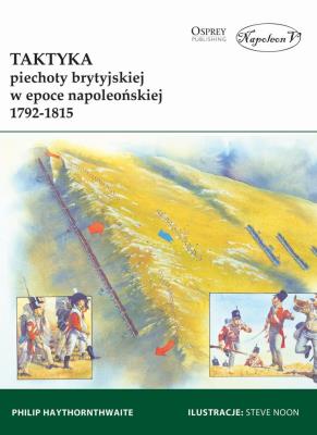 Taktyka piechoty brytyjskiej w epoce napoleońskiej. Autor: Philip J. Haythornthwaite. SmakLiter.pl Okładka książki Taktyka piechoty brytyjskiej w epoce napoleońskiej