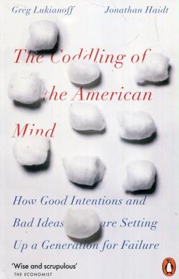 The Coddling of the American Mind. Autor: Lukianoff Greg, Haidt Jonathan. SmakLiter.pl Okładka książki The Coddling of the American Mind