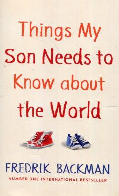 Things My Son Needs to Know About The World. Autor: Fredrik Backman. SmakLiter.pl Okładka książki Things My Son Needs to Know About The World