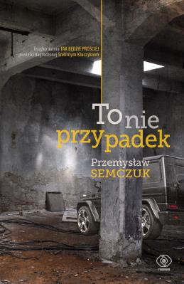 To nie przypadek. Autor: Semczuk Przemysław. SmakLiter.pl Okładka książki To nie przypadek