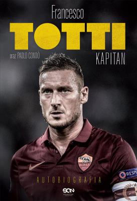 Okładka książki Totti. Kapitan. Autobiografia BR