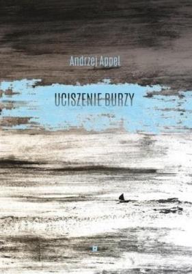 Uciszenie burzy. Autor: Andrzej Appel. SmakLiter.pl Okładka książki Uciszenie burzy