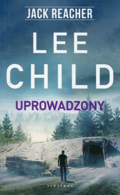 Uprowadzony. Autor: Child Lee. SmakLiter.pl Okładka książki Uprowadzony