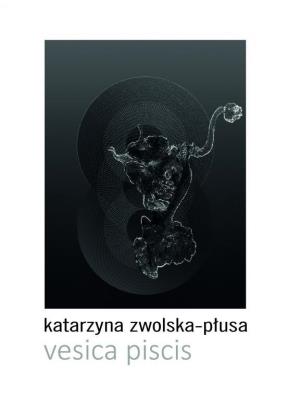 Vesica piscis. Autor: Katarzyna Zwolska-Płusa. SmakLiter.pl Okładka książki Vesica piscis