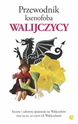 WALIJCZYCY PRZEWODNIK KSENOFOBA. Autor: JOHN WINTERSON RICHARDS. SmakLiter.pl Okładka książki WALIJCZYCY PRZEWODNIK KSENOFOBA
