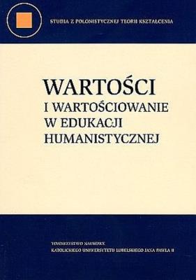 Wartości i wartościowanie w edukacji humanistycznej. Autor: Marzec-Jóźwicka M.. SmakLiter.pl Okładka książki Wartości i wartościowanie w edukacji humanistycznej