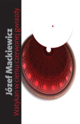 Watykan w cieniu czerwonej gwiazdy. Autor: Józef Mackiewicz. SmakLiter.pl Okładka książki Watykan w cieniu czerwonej gwiazdy
