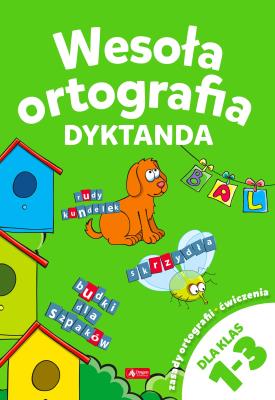 Okładka książki WESOŁA ORTOGRAFIA DYKTANDA DLA KLAS 1-3