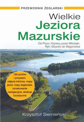 Wielkie Jeziora Mazurskie. Przewodnik żeglarski. Autor: Siemieński Krzysztof. SmakLiter.pl Okładka książki Wielkie Jeziora Mazurskie. Przewodnik żeglarski