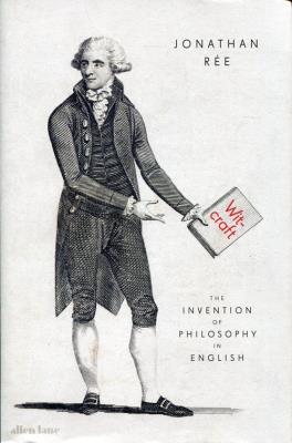 Witcraft The Invention of Philosophy in English. Autor: Ree Jonathan. SmakLiter.pl Okładka książki Witcraft The Invention of Philosophy in English