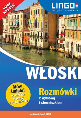 WŁOSKI ROZMÓWKI Z WYMOWĄ I SŁOWNICZKIEM MÓW ŚMIAŁO WYD. 2. Autor: Wasiucionek Tadeusz, Wasiucionek Tomasz. SmakLiter.pl Okładka książki WŁOSKI ROZMÓWKI Z WYMOWĄ I SŁOWNICZKIEM MÓW ŚMIAŁO WYD. 2