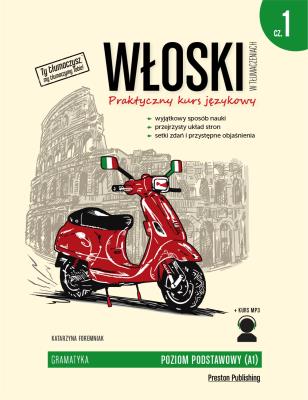 WŁOSKI W TŁUMACZENIACH GRAMATYKA CZĘŚĆ 1 POZIOM A1 WYD. 2. Autor: Foremniak Katarzyna. SmakLiter.pl Okładka książki WŁOSKI W TŁUMACZENIACH GRAMATYKA CZĘŚĆ 1 POZIOM A1 WYD. 2