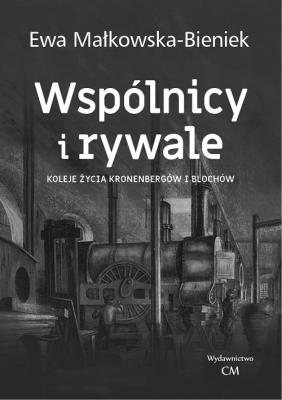 Wspólnicy i rywale. Koleje życia Kronenbergów... Autor: Ewa Małkowska-Bieniek. SmakLiter.pl Okładka książki Wspólnicy i rywale. Koleje życia Kronenbergów..