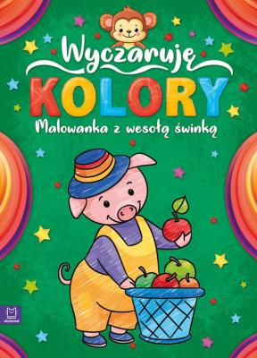 Okładka książki Wyczaruję kolory. Malowanka z wesołą świnką