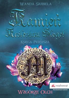 WZGÓRZE OLCH KAMIEŃ KRÓLESTWA SLOGET TOM 1. Autor: WANDA SIUBIELA. SmakLiter.pl Okładka książki WZGÓRZE OLCH KAMIEŃ KRÓLESTWA SLOGET TOM 1