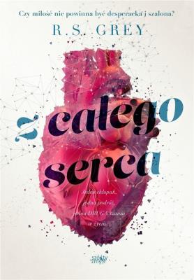 Z CAŁEGO SERCA. Autor: R. S. GREY. SmakLiter.pl Okładka książki Z CAŁEGO SERCA