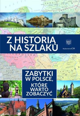 Okładka książki Z historią na szlaku.Zabytki, które warto zobaczyć