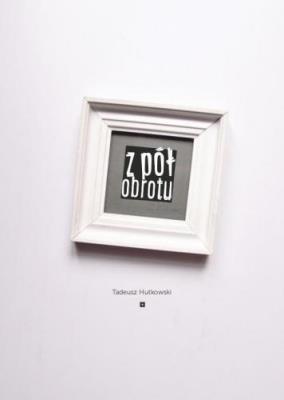 Z pół obrotu. Autor: Hutkowski Tadeusz. SmakLiter.pl Okładka książki Z pół obrotu