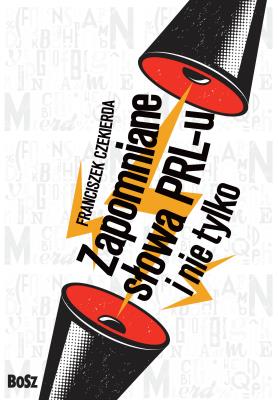 ZAPOMNIANE SŁOWA PRL-U. Autor: Czekierda Franciszek. SmakLiter.pl Okładka książki ZAPOMNIANE SŁOWA PRL-U