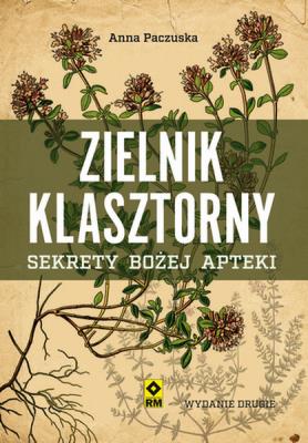 Okładka książki Zielnik klasztorny. Sekrety bozej apteki w.2