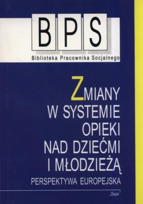 Zmiany w systemie opieki nad dziećmi i młodzieżą. Wydawca: Śląsk. SmakLiter.pl Opakowanie Zmiany w systemie opieki nad dziećmi i młodzieżą