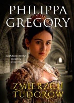 Zmierzch Tudorów. Autor: Gregory Philippa. SmakLiter.pl Okładka książki Zmierzch Tudorów