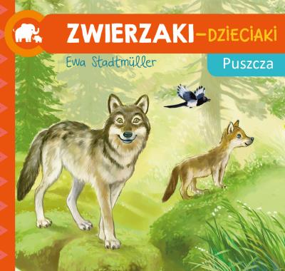 Zwierzaki-Dzieciaki Puszcza. Autor: Ewa Stadtmüller. SmakLiter.pl Okładka książki Zwierzaki-Dzieciaki Puszcza
