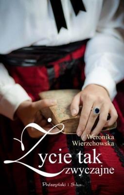 Życie tak zwyczajne DL. Autor: Wierzchowska Weronika. SmakLiter.pl Okładka książki Życie tak zwyczajne DL