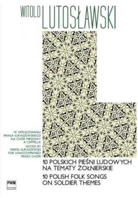 10 polskich pieśni ludowych na tematy żołnierskie. Autor: Lutosławski Witold. SmakLiter.pl Okładka książki 10 polskich pieśni ludowych na tematy żołnierskie