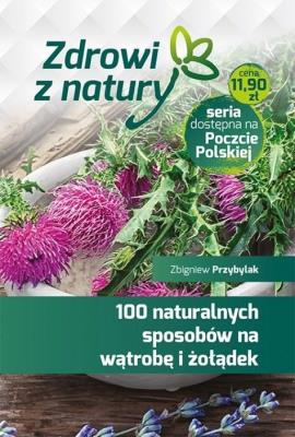 100 naturalnych sposobów na wątrobę i żołądek. Autor: Przybylak Zbigniew. SmakLiter.pl Okładka książki 100 naturalnych sposobów na wątrobę i żołądek
