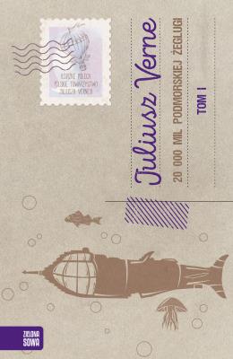 20 000 MIL PODMORSKIEJ ŻEGLUGI TOM 1. Autor: Juliusz Verne. SmakLiter.pl Okładka książki 20 000 MIL PODMORSKIEJ ŻEGLUGI TOM 1