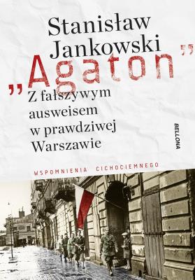 Agaton. Z fałszywym ausweisem w prawdziwej.... Autor: Stanisław Jankowski. SmakLiter.pl Okładka książki Agaton. Z fałszywym ausweisem w prawdziwej...