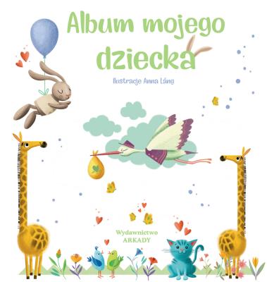 ALBUM MOJEGO DZIECKA. Autor: Opracowanie zbiorowe. SmakLiter.pl Okładka książki ALBUM MOJEGO DZIECKA