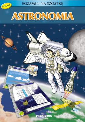 Astronomia. Egzamin na szóstkę. Autor: Iwona Gawryś, GRZEGORZ ŚRODA. SmakLiter.pl Okładka książki Astronomia. Egzamin na szóstkę