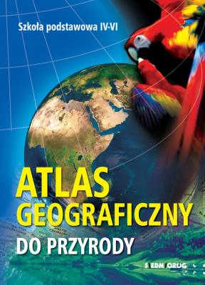 Atlas geograficzny do przyrody. Autor: Opracowanie zbiorowe. SmakLiter.pl Okładka książki Atlas geograficzny do przyrody