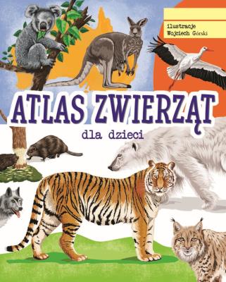 ATLAS ZWIERZĄT. Autor: Jacek Twardowski Kamila Twardowska. SmakLiter.pl Okładka książki ATLAS ZWIERZĄT