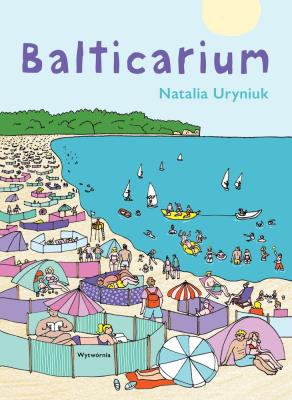 Balticarium. Autor: Uryniuk Natalia. SmakLiter.pl Okładka książki Balticarium