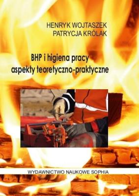 Bhp i higiena pracy.Aspekty teoretyczne-praktyczne. Autor: Henryk Wojtaszek, Patrycja Królak. SmakLiter.pl Okładka książki Bhp i higiena pracy.Aspekty teoretyczne-praktyczne