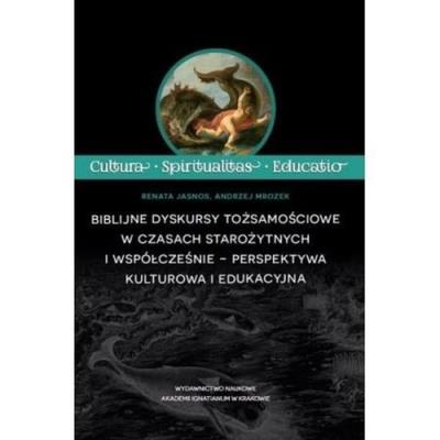 Biblijne dyskursy tożsamościowe w czasach.... Autor: Renata Jasnos, Andrzej Mrozek. SmakLiter.pl Okładka książki Biblijne dyskursy tożsamościowe w czasach...
