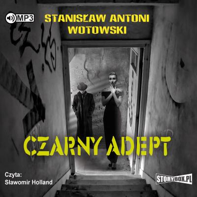 CD MP3 CZARNY ADEPT WYD. 2. Autor: Stanisław Antoni Wotowski. SmakLiter.pl Okładka książki CD MP3 CZARNY ADEPT WYD. 2