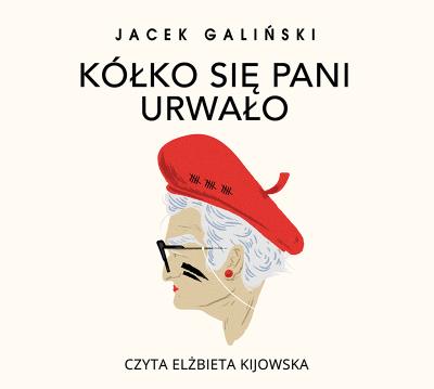 CD MP3 KÓŁKO SIĘ PANI URWAŁO. Autor: Jacek Galiński. SmakLiter.pl Okładka książki CD MP3 KÓŁKO SIĘ PANI URWAŁO