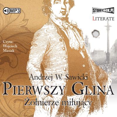 CD MP3 PIERWSZY GLINA ŻOŁNIERZE MIŁUJĄCY. Autor: Andrzej W. Sawicki. SmakLiter.pl Okładka książki CD MP3 PIERWSZY GLINA ŻOŁNIERZE MIŁUJĄCY